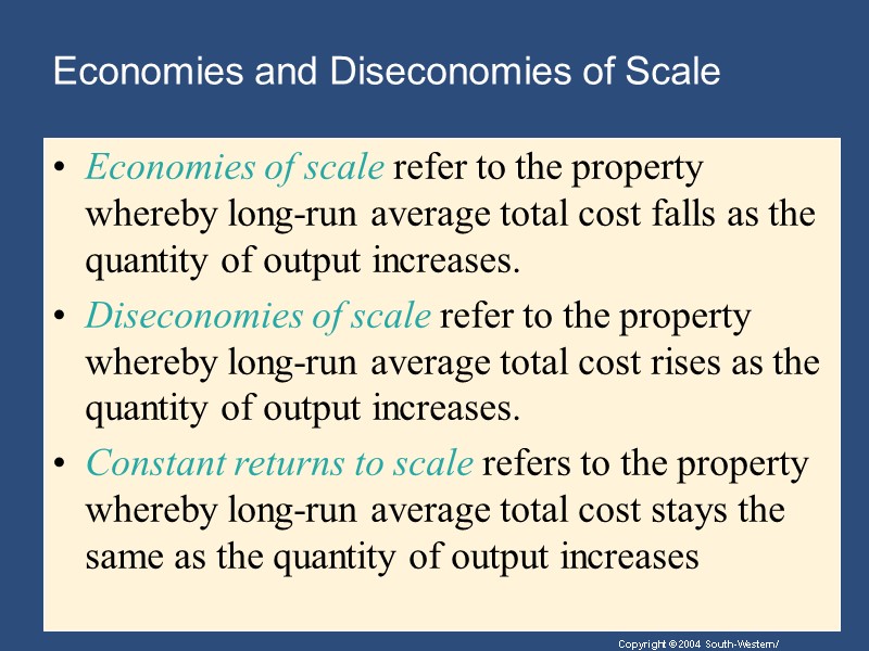 Economies and Diseconomies of Scale Economies of scale refer to the property whereby long-run